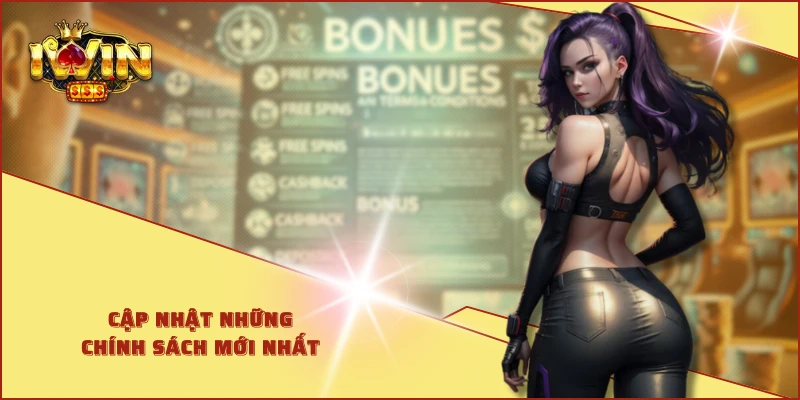 Cập nhật những chính sách mới nhất