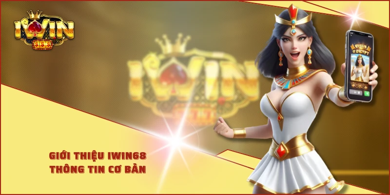 Giới thiệu IWIN68 - Thông tin cơ bản