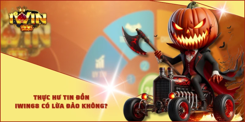 Thực hư tin đồn IWIN68 có lừa đảo không?