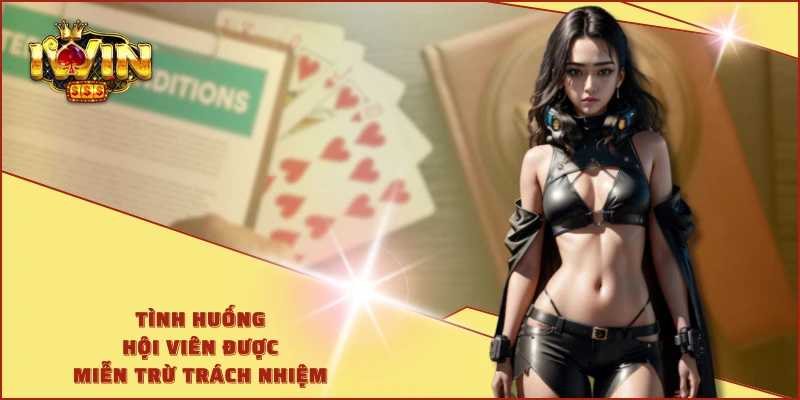 Tình huống hội viên được miễn trừ trách nhiệm 
